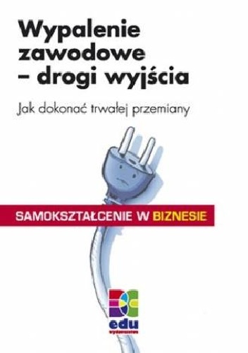 Wypalenie zawodowe - drogi wyjścia. Jak dokonać trwałej przemiany - Jorg-Peter Schroder