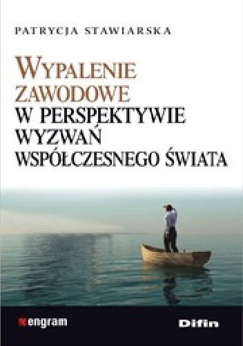 Wypalenie zawodowe w perspektywie wyzwań współczesnego świata - Patrycja Stawiarska