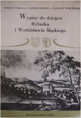 Wypisy do dziejów Rybnika i Wodzisławia Śląskiego