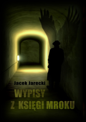 Wypisy z księgi mroku - Jacek Jarecki