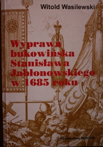 Wyprawa bukowińska Stanisława Jabłonowskiego w 1685 roku - Witold Wasilewski
