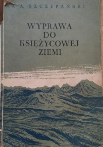 Wyprawa do Księżycowej Ziemi - Jan Alfred Szczepański