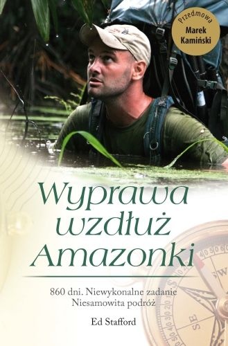 Wyprawa wzdłuż Amazonki - Ed Stafford