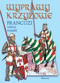 Wyprawy krzyżowe. Francuzi - Andrzej Michałek