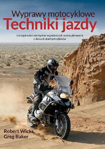 Wyprawy motocyklowe. Techniki jazdy - Robert Wicks