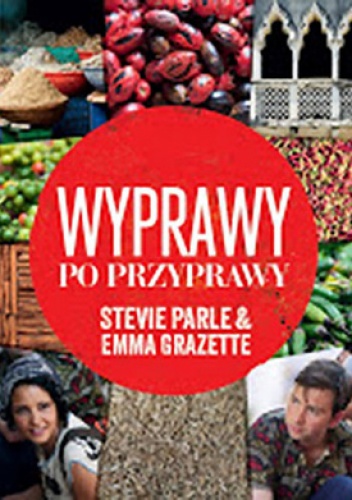 Wyprawy po przyprawy - Stevie Parle, Emma Grazette
