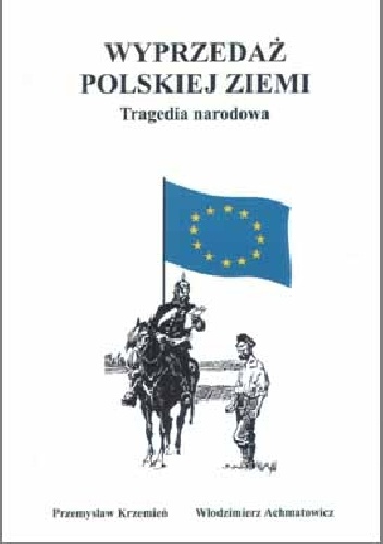 Wyprzedaż polskiej ziemi Tragedia narodowa - Przemysław Krzemień, Włodzimierz Achmatowicz