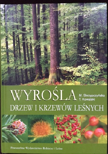 Wyrośla drzew i krzewów leśnych - Małgorzata Skrzypczyńska, Tadeusz Kowalski