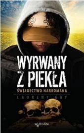 Wyrwany z piekła. Świadectwo narkomana. - Laurent Gay