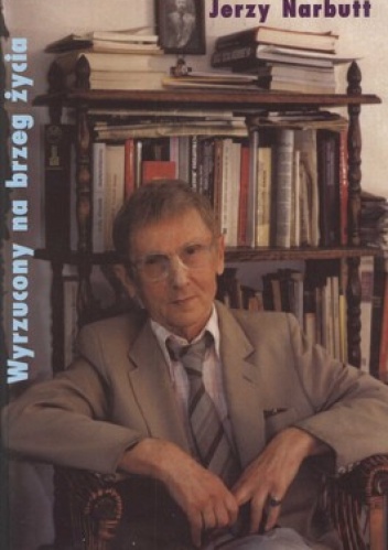 Wyrzucony na brzeg życia. Wpomnienia - Jerzy Narbutt