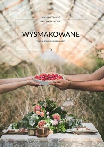 Wysmakowane według bloga kaszamanna.com - Magdalena Rajchelt, Karolina Kosowicz