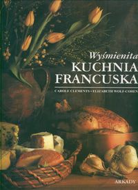 Wyśmienita kuchnia francuska - Clements Carole