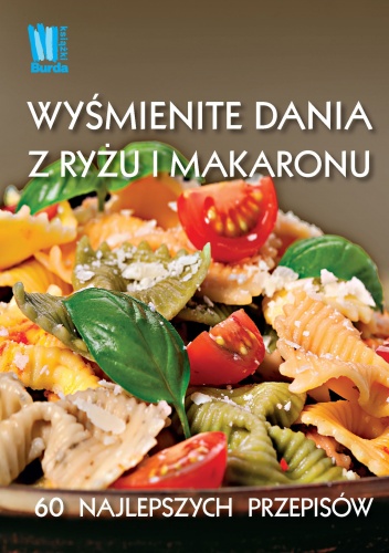 Wyśmienite dania z makaronu i ryżu - praca zbiorowa