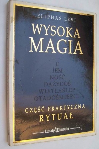 Wysoka magia. Część praktyczna - rytuał - Eliphas Lévi
