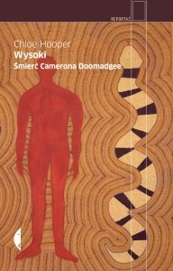 Wysoki. Śmierć Camerona Doomadgee - Chloe Hooper