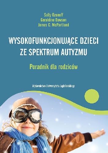 Wysokofunkcjonujące dzieci ze spektrum autyzmu Poradnik dla rodziców