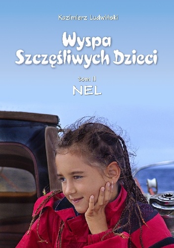 Wyspa szczęśliwych dzieci, tom II. Nel - Kazimierz Ludwiński