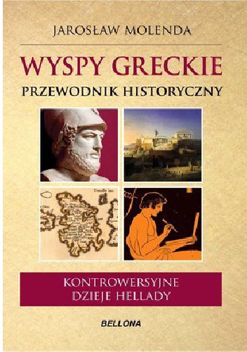 Wyspy greckie. Przewodnik historyczny. Kontrowersyjne dzieje Hellady - Jarosław Molenda