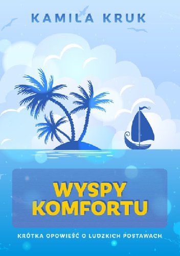 Wyspy komfortu. Krótka opowieść o ludzkich postawach - Kamila Kruk