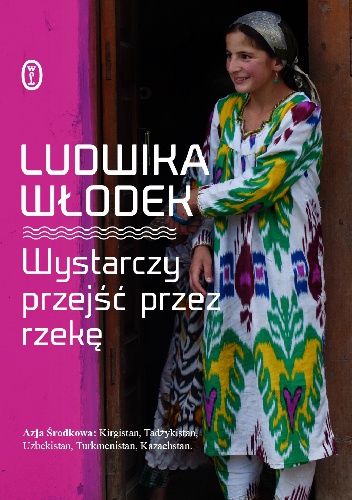 Wystarczy przejść przez rzekę - Ludwika Włodek