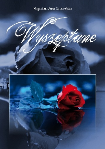 Wyszeptane - Magdalena Anna Dapczyńska