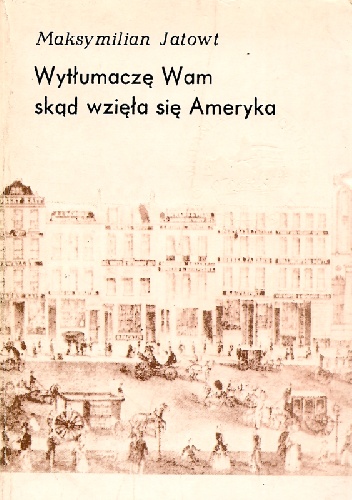 Wytłumaczę Wam skąd wzięła się Ameryka - Maksymilian Jatowt