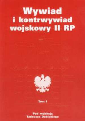 Wywiad i kontrwywiad wojskowy II RP - Tom 1 - praca zbiorowa