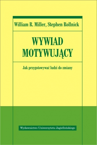 Wywiad motywujący. Jak przygotowywać ludzi do zmiany - Stephen Rollnick, William R. Miller