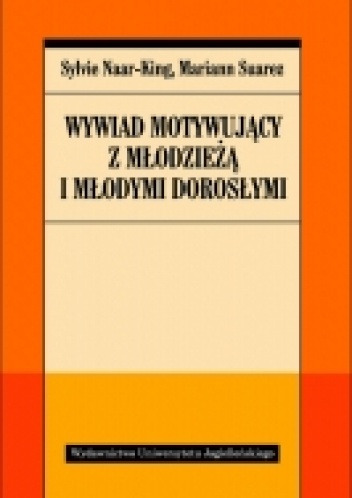 Wywiad motywujący z młodzieżą i młodymi dorosłymi - Sylvie Naar-King, Mariann Suarez