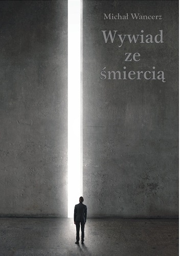 Wywiad ze śmiercią - Michał Wancerz