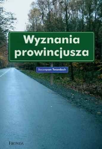 Wyznania prowincjusza - Szczepan Twardoch