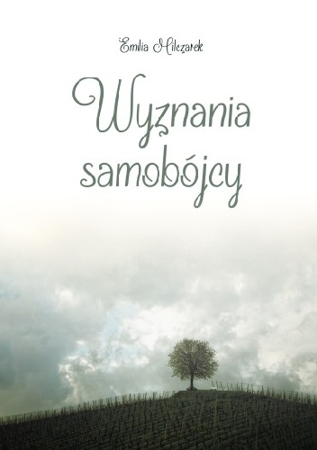 Wyznania samobójcy - Emilia Milczarek