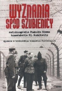 Wyznania spod szubienicy - Rudolf Höß