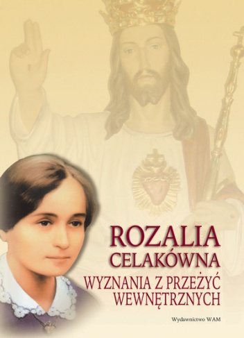 Wyznania z przeżyć wewnętrznych. Rozalia Celakówna - opr. Małgorzata Czepiel
