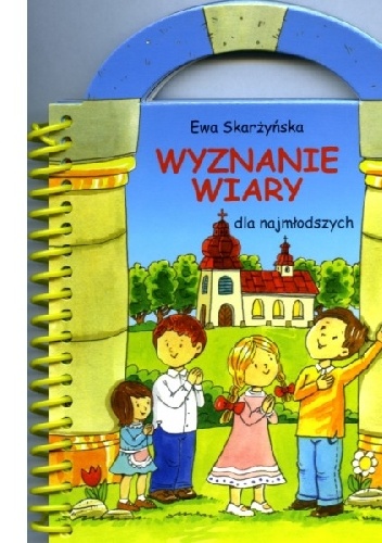 Wyznanie wiary dla najmłodszych - Ewa Skarżyńska