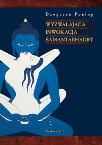 Wyzwalająca inwokacja Samantabhadry - Dzogczen Ponlop Rinpocze