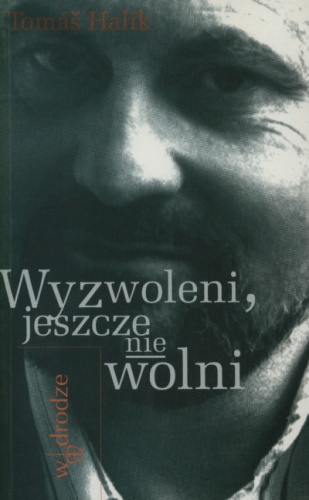 Wyzwoleni, jeszcze nie wolni - Tomáš Halík