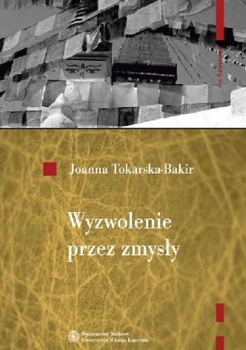 Wyzwolenie przez zmysły. Tybetańskie koncepcje soteriologiczne - Joanna Tokarska-Bakir