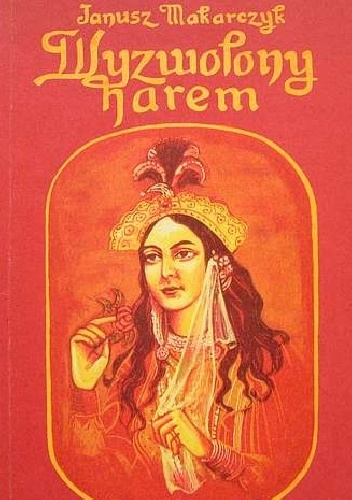 Wyzwolony Harem - Janusz Makarczyk