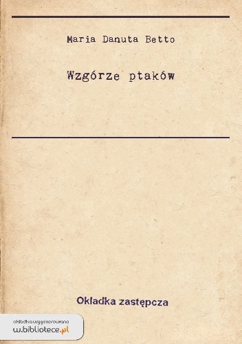 Wzgórze ptaków - Maria Danuta Betto