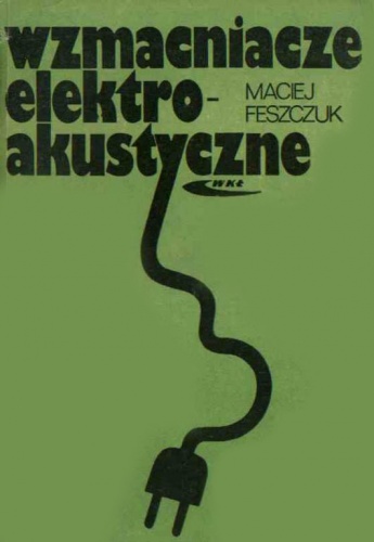 Wzmacniacze elektroakustyczne - Maciej Feszczuk
