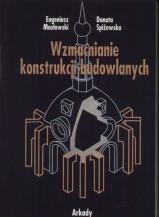 Wzmacnianie konstrukcji budowlanych - Eugeniusz Masłowski, Danuta Spiżewska
