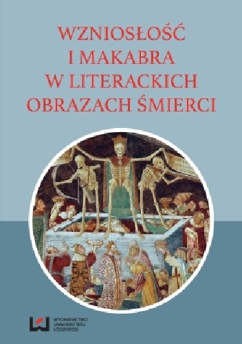 Wzniosłość i makabra w literackich obrazach śmierci - Michał Kuran