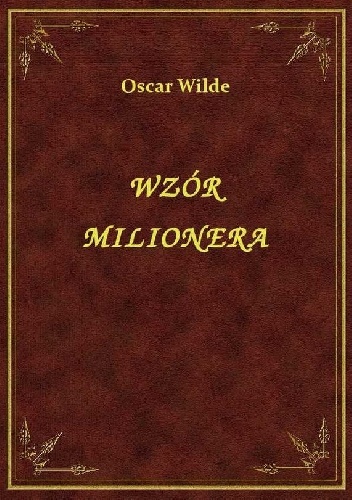 Wzór milionera - Oscar Wilde