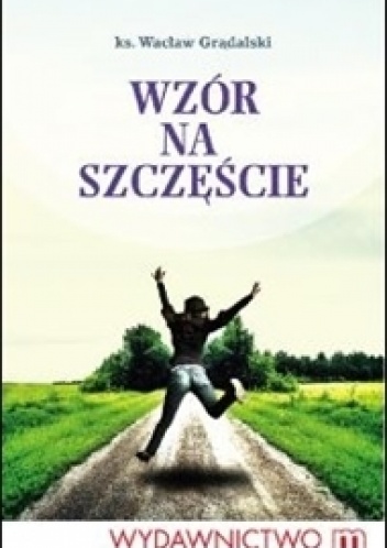 Wzór na szczęście - ks. Wacław Grądalski