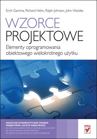 Wzorce projektowe. Elementy oprogramowania obiektowego wielokrotnego użytku - Erich Gamma, Richard McGarrah Helms