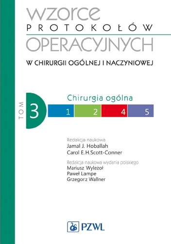 Wzorce protokołów operacyjnych w chirurgii ogólnej i naczyniowej. Tom 3 - Jamal Hoballah, Carl Scott-Conner
