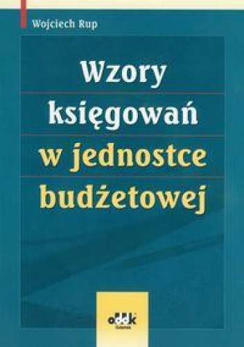 Wzory księgowań w jednostce budżetowej - Wojciech Rup