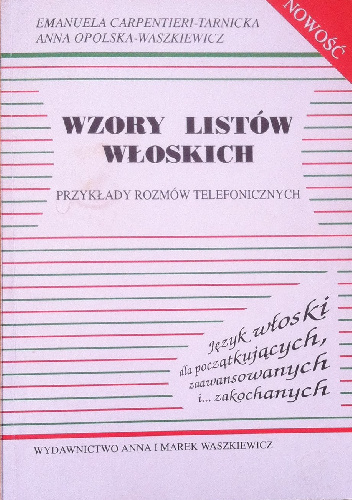 Wzory listów włoskich Przykłady  rozmów telefonicznych - Anna Opolska-Waszkiewicz, Emanuela Carpentieri Tarnicka