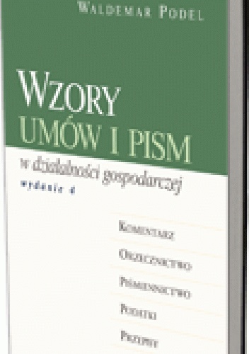 Wzory umów i pism w działalności gospodarczej. Wydanie 4 - Waldemar Podel